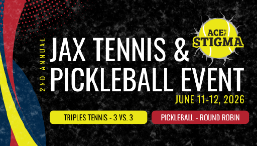 Event banner for the 2nd Annual JAX Tennis & Pickleball Event—June 11-12, 2026. Join us to "Ace the Stigma" with triples tennis and pickleball round robin formats.
